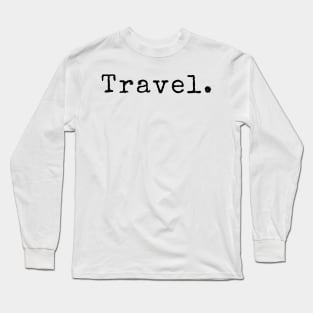 Travel Minimalist Text Design in Black Long Sleeve T-Shirt